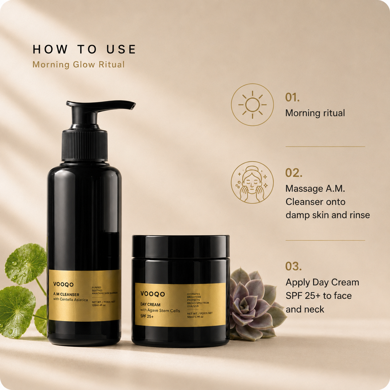 How to use Vooqo Morning Glow Ritual with A.M. Cleanser followed by Day Cream SPF 25+ on face and neck.