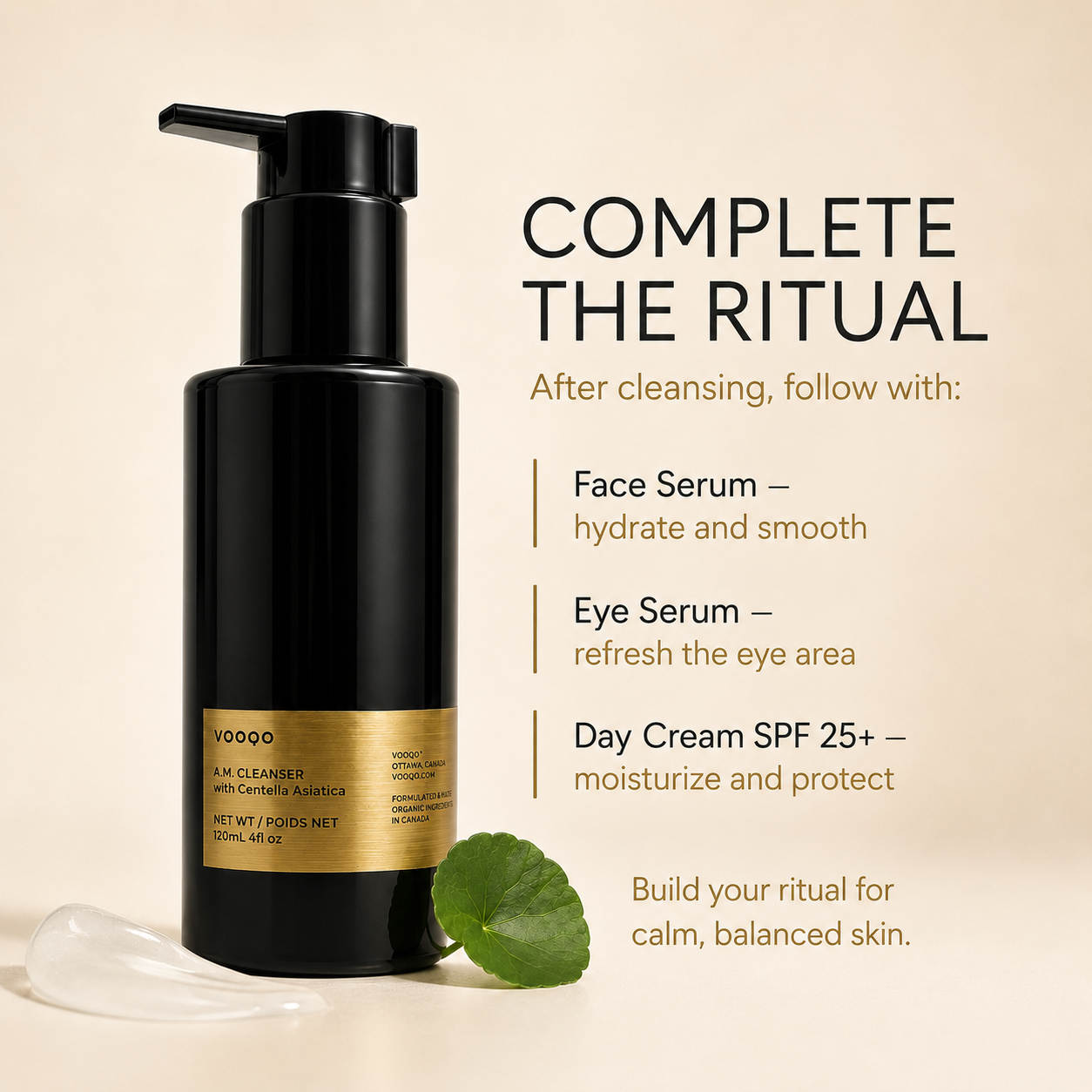 Complete the ritual with VOOQO A.M. Cleanser followed by Face Serum, Eye Serum, and Day Cream SPF 25+.